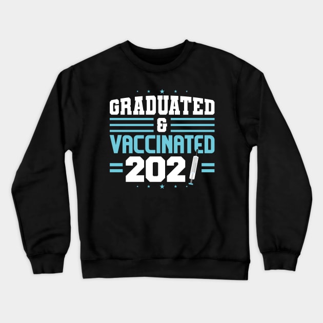 Graduated & Vaccinated 2021 Crewneck Sweatshirt by SiGo